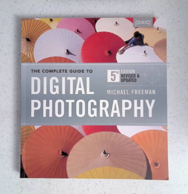 Complete Guide to Digital Photography by M. Freeman, 5th Edition,Large Paperback