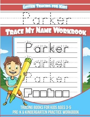 PARKER LETTER TRACING FOR KIDS TRACE MY NAME WORKBOOK: By Parker Books BRAND NEW