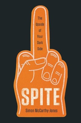 Spite: The Upside of Your Dark Side by McCarthy-Jones, Simon Hardback Book The