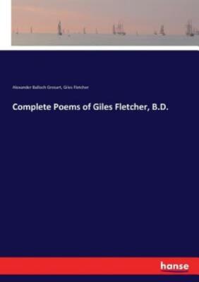 Complete Poems of Giles Fletcher, B D