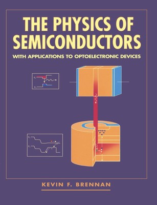 The Physics of Semiconductors: With Applications to Optoelectronic Devices: With