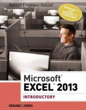 Shelly Cashman: Microsoft® Excel® 2013, Introductory by Mali Jones, Raymond E. E