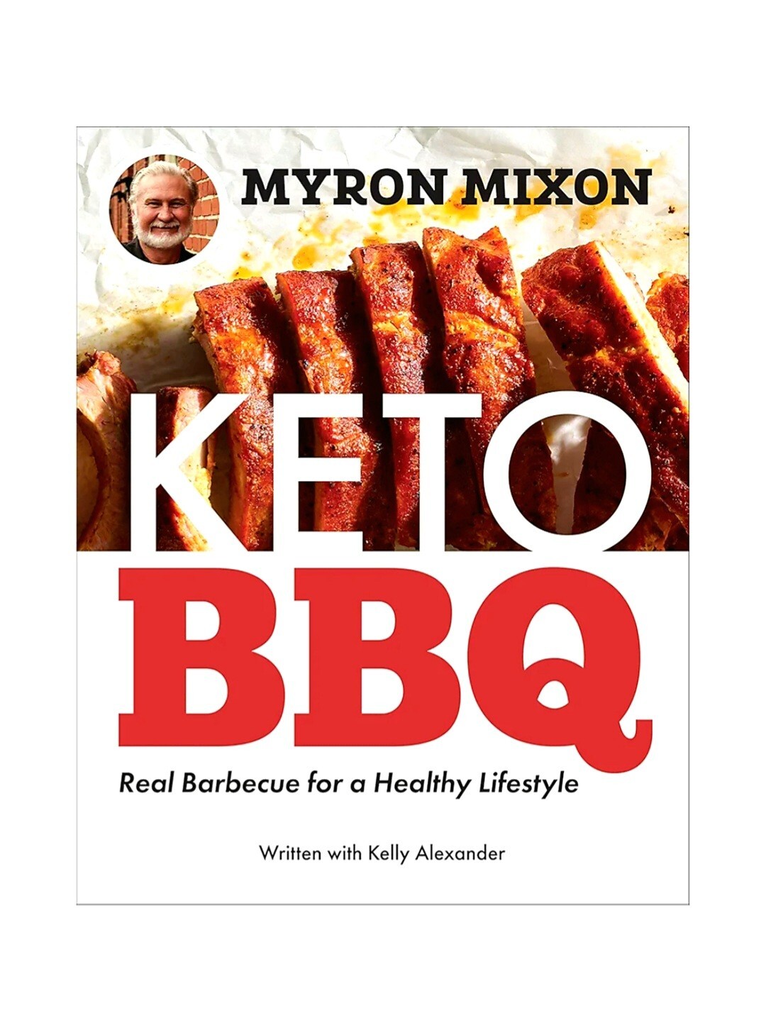 Myron Mixon: Keto BBQ : Real Barbecue for a Healthy Lifestyle by Myron Mixon...