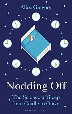 Nodding Off: The Science of Sleep from Cradle to Grave, Gregory, Alice, Used; Ve