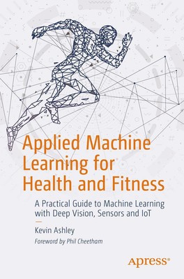 Applied Machine Learning for Health and Fitness | Kevin Ashley | Taschenbuch