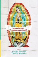 Virgilio Elizondo (U. A.) | New Frontiers In Guadalupan Studies | Taschenbuch