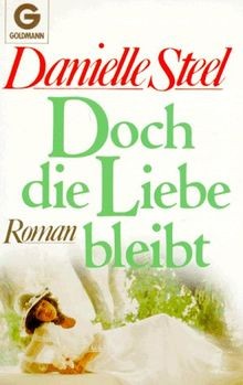 Doch die Liebe bleibt: Roman  von Danielle Steel | Buch | Zustand sehr gut