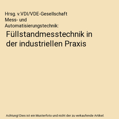 Füllstandmesstechnik in der industriellen Praxis, Hrsg. v.VDI/VDE-Gesellschaft 