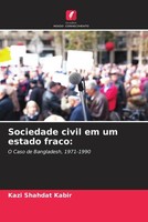 Kazi Shahdat Kabir | Sociedade Civil Em Um Estado Fraco: | Taschenbuch (2022)