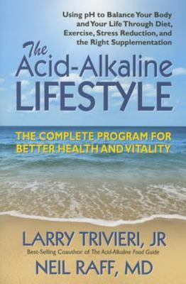 Acid-Alkaline Lifestyle : The Complete Program for Better Health and Vitality...