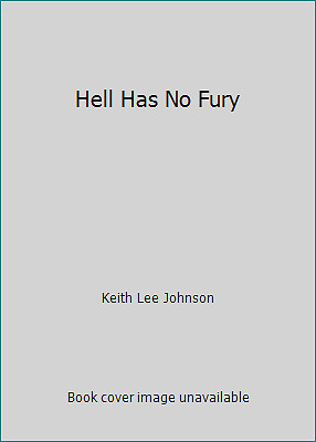 Hell Has No Fury by Keith Lee Johnson