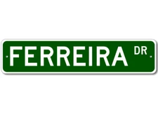 Ferreira Drive Street Sign Personalized Custom Last Name Metal Sign - Aluminum