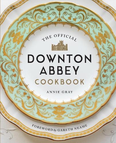 The Official Downton Abbey Cookbook by Annie Gray, Gareth Neame - 9781781319574