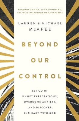 Beyond Our Control: Let Go of Unmet Expectations, Overc - Paperback NEW McAfee,