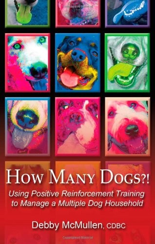 How Many Dogs?!: Using Positive Reinforcement Training to Manage