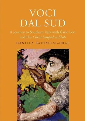 VOCI DAL SUD: A JOURNEY TO SOUTHERN ITALY WITH CARLO LEVI By Daniela