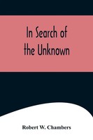 Robert W. Chambers | In Search Of The Unknown | Taschenbuch | Englisch (2022)