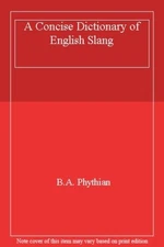 A Concise Dictionary of English Slang. 9780340405963