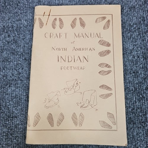CRAFT MANUAL OF NORTH AMERICAN INDIAN FOOTWEAR, George M White, Jan. 1972