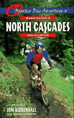 Mountain Bike Adventures in Washington's North Cascades and Olymp