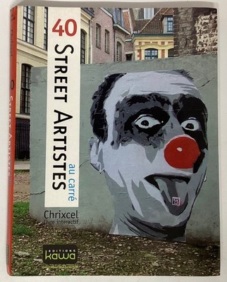 40 STREET ARTISTES au CARRE Chrixcel Buch Kunst Kawa