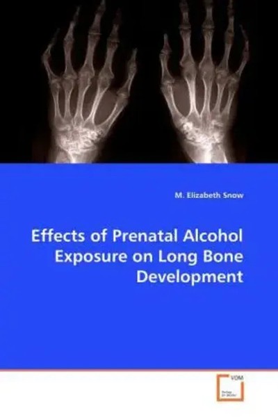 Effects Of Prenatal Alcohol Exposure On Long Bone Development M. Elizabeth Snow-image
