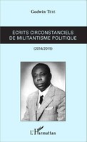 TêTêVi Godwin TéTé-Adjalogo | Ecrits Circonstanciels De Militantisme Politique