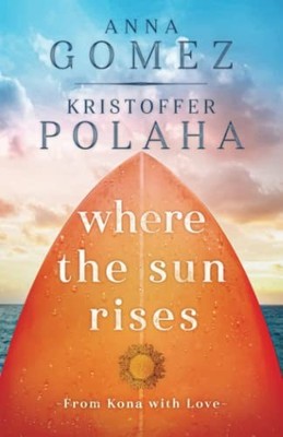 Where the Sun Rises (From Kona With Love) by Anna Gomez