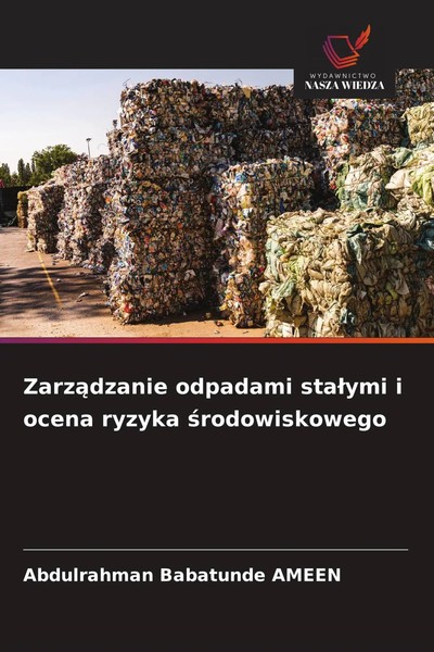 Abdulrahman Babatunde Ameen | Zarz¿Dzanie Odpadami Sta¿Ymi I Ocena Ryzyka...-image