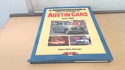 Complete Catalogue of Austin Cars from 1945 by Clausager, Anders Ditlev Hardback