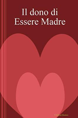 Il Dono Di Essere Madre                                                        