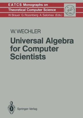 Universal Algebra for Computer Scientists Wolfgang Wechler