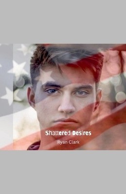 Shattered Desires by Ryan Clark Paperback Book