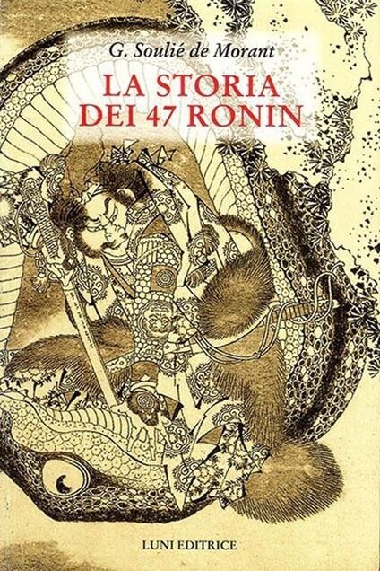 G. Soulié de Morant LA STORIA DEI 47 RONIN - Luni 2014