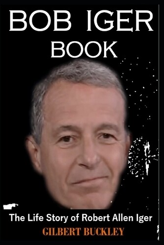GILBERT BUCKLEY Gilbert Buckley Bob Iger Book (Tascabile)