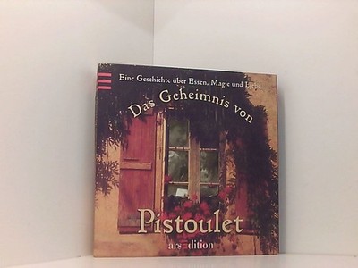 Das Geheimnis von Pistoulet: Eine Geschichte über Essen, Magie und Liebe eine Ge