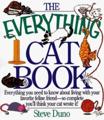 The Everything Cat Book : Everything You Need to Know About Living With Your Fa