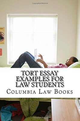Tort Essay Examples For Law Students: Written By Leading Bar Exam Expert With-,