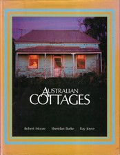 Australian Cottages ; by Moore, Burke & Joyce - 1st edition Hardcover Book