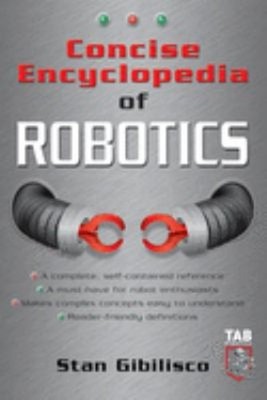 Concise Encyclopedia of Robotics Paperback Stan Gibilisco