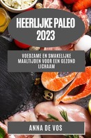Heerlijke Paleo 2023 | Voedzame En Smakelijke Maaltijden Voor Een Gezond Lichaam