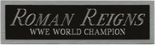ROMAN REIGNS WWE NAMEPLATE FOR AUTOGRAPHED Signed TRUNKS-ROBE-PHOTO-SHIRT-BELT