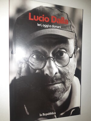 IERI OGGI E DOMANI LIBRO LUCIO DALLA LA REPUBBLICA EDIZIONI PENDRAGON 2021