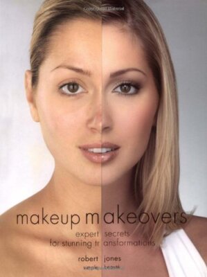 Makeup Makeovers: Expert Secrets for Stunning Transformations By