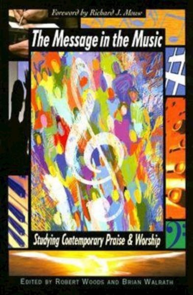 Message in the Music : Studying Contemporary Praise and Worship, Paperback by...