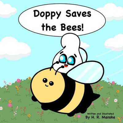 Doppy Saves the Bees!: A Educational, Rhyming Picture Book About Bee