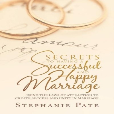 Secrets to Having a Successful and Happy Marriage Using the Laws