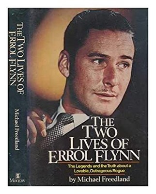 The Two Lives of Errol Flynn Hardcover Michael Freedland