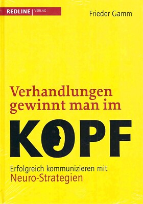 Verhandlungen gewinnt man im Kopf - Erfolgreich kommunizieren - Frieder Gamm