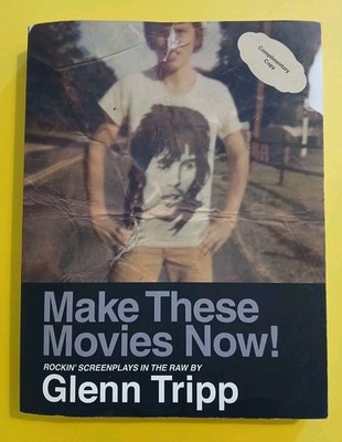 Make These Movies Now! : Rockin' Screenplays in the Raw Paperback